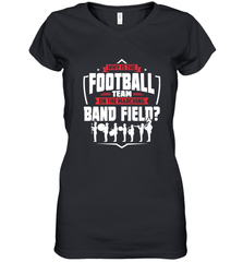 Why Is The Football Team On The Band Field Funny Marching Women's V-Neck T-Shirt Women's V-Neck T-Shirt - FordPhuMy