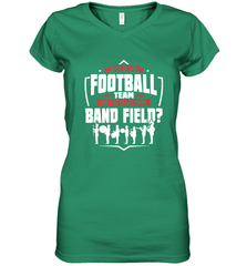 Why Is The Football Team On The Band Field Funny Marching Women's V-Neck T-Shirt Women's V-Neck T-Shirt - FordPhuMy