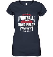 Why Is The Football Team On The Band Field Funny Marching Women's V-Neck T-Shirt Women's V-Neck T-Shirt - FordPhuMy