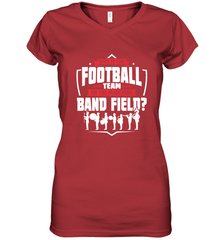 Why Is The Football Team On The Band Field Funny Marching Women's V-Neck T-Shirt Women's V-Neck T-Shirt - FordPhuMy