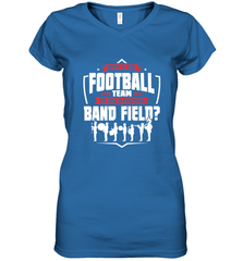 Why Is The Football Team On The Band Field Funny Marching Women's V-Neck T-Shirt Women's V-Neck T-Shirt - FordPhuMy