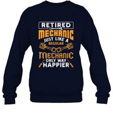 Retired Mechanic Just Like A Regular Only Way Happier Crewneck Sweatshirt