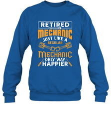 Retired Mechanic Just Like A Regular Only Way Happier Crewneck Sweatshirt Crewneck Sweatshirt - FordPhuMy