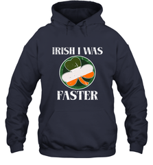 Irish I Was Faster Funny Running St Patricks Day Hooded Sweatshirt Hooded Sweatshirt - FordPhuMy