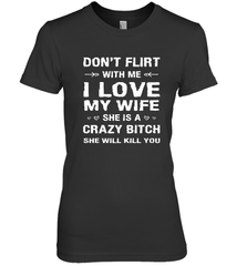 Don't Flirt With Me I Love Wife Valentine's Day Husband Gift Women's Premium T-Shirt Women's Premium T-Shirt - FordPhuMy