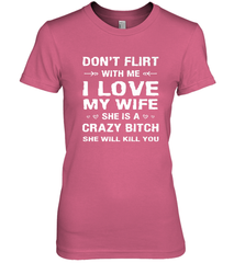 Don't Flirt With Me I Love Wife Valentine's Day Husband Gift Women's Premium T-Shirt Women's Premium T-Shirt - FordPhuMy