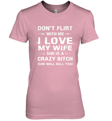 Don't Flirt With Me I Love Wife Valentine's Day Husband Gift Women's Premium T-Shirt Women's Premium T-Shirt - FordPhuMy
