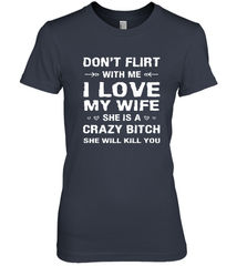 Don't Flirt With Me I Love Wife Valentine's Day Husband Gift Women's Premium T-Shirt Women's Premium T-Shirt - FordPhuMy