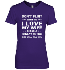 Don't Flirt With Me I Love Wife Valentine's Day Husband Gift Women's Premium T-Shirt Women's Premium T-Shirt - FordPhuMy