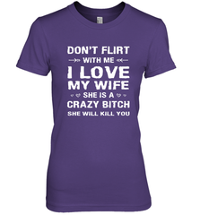 Don't Flirt With Me I Love Wife Valentine's Day Husband Gift Women's Premium T-Shirt Women's Premium T-Shirt - FordPhuMy