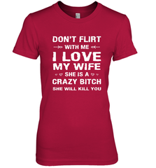 Don't Flirt With Me I Love Wife Valentine's Day Husband Gift Women's Premium T-Shirt Women's Premium T-Shirt - FordPhuMy