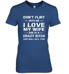 Don't Flirt With Me I Love Wife Valentine's Day Husband Gift Women's Premium T-Shirt Women's Premium T-Shirt - FordPhuMy