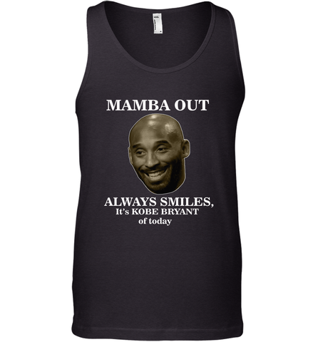 Mamba out always smiles, It's Kobe Bryant of today. Men's Tank Top Men's Tank Top / Black / XS Men's Tank Top - FordPhuMy