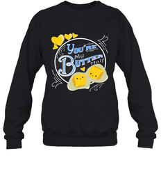 You Are My Butter Half Funny Crewneck Sweatshirt