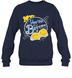 You Are My Butter Half Funny Crewneck Sweatshirt