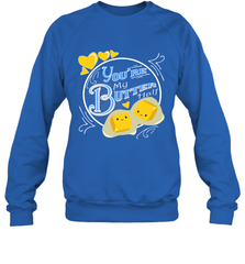You Are My Butter Half Funny Crewneck Sweatshirt Crewneck Sweatshirt - FordPhuMy