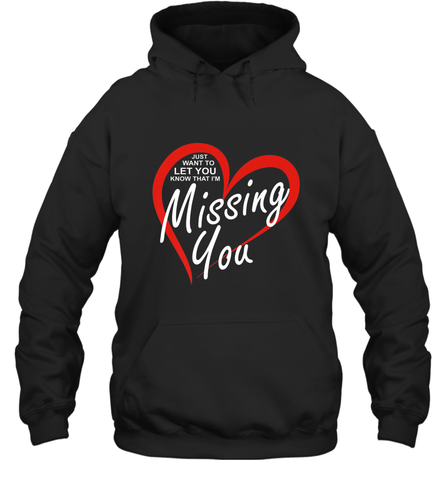 Lover Love Quote Just Want to Let You Know I'm Missing You Hooded Sweatshirt Hooded Sweatshirt / Black / S Hooded Sweatshirt - FordPhuMy