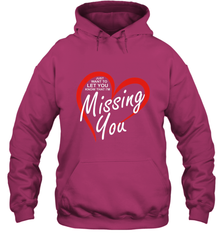 Lover Love Quote Just Want to Let You Know I'm Missing You Hooded Sweatshirt Hooded Sweatshirt - FordPhuMy
