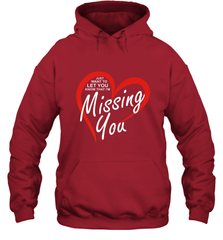 Lover Love Quote Just Want to Let You Know I'm Missing You Hooded Sweatshirt Hooded Sweatshirt - FordPhuMy