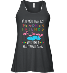 We're More Than Teacher Friends Like A Really Small Gang Women's Racerback Tank Women's Racerback Tank - FordPhuMy