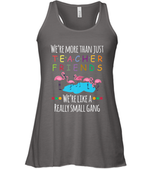 We're More Than Teacher Friends Like A Really Small Gang Women's Racerback Tank Women's Racerback Tank - FordPhuMy