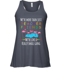 We're More Than Teacher Friends Like A Really Small Gang Women's Racerback Tank Women's Racerback Tank - FordPhuMy