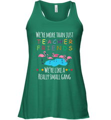 We're More Than Teacher Friends Like A Really Small Gang Women's Racerback Tank Women's Racerback Tank - FordPhuMy