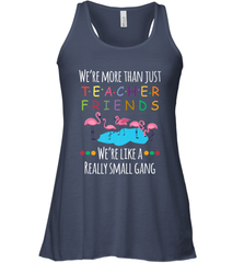 We're More Than Teacher Friends Like A Really Small Gang Women's Racerback Tank Women's Racerback Tank - FordPhuMy