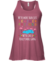 We're More Than Teacher Friends Like A Really Small Gang Women's Racerback Tank Women's Racerback Tank - FordPhuMy
