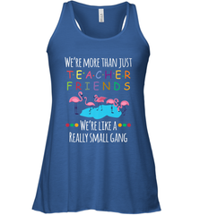 We're More Than Teacher Friends Like A Really Small Gang Women's Racerback Tank Women's Racerback Tank - FordPhuMy