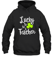 Teacher St. Patrick's Day Shirt, Lucky To Be A Teacher Hooded Sweatshirt Hooded Sweatshirt - FordPhuMy