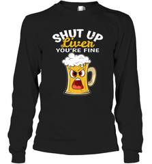 Shut Up Liver You're Fine Funny Saying St. Patrick's Day Long Sleeve T-Shirt Long Sleeve T-Shirt - FordPhuMy