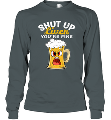 Shut Up Liver You're Fine Funny Saying St. Patrick's Day Long Sleeve T-Shirt Long Sleeve T-Shirt - FordPhuMy