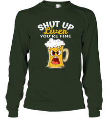 Shut Up Liver You're Fine Funny Saying St. Patrick's Day Long Sleeve T-Shirt Long Sleeve T-Shirt - FordPhuMy