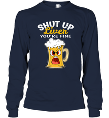 Shut Up Liver You're Fine Funny Saying St. Patrick's Day Long Sleeve T-Shirt Long Sleeve T-Shirt - FordPhuMy