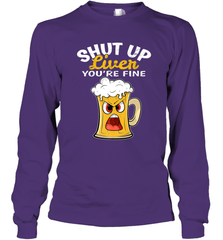 Shut Up Liver You're Fine Funny Saying St. Patrick's Day Long Sleeve T-Shirt Long Sleeve T-Shirt - FordPhuMy