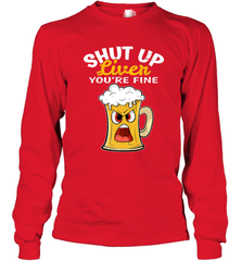 Shut Up Liver You're Fine Funny Saying St. Patrick's Day Long Sleeve T-Shirt Long Sleeve T-Shirt - FordPhuMy