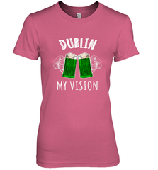 Dublin My Vision St Patrick's Day Women's Premium T-Shirt Women's Premium T-Shirt - FordPhuMy