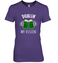 Dublin My Vision St Patrick's Day Women's Premium T-Shirt Women's Premium T-Shirt - FordPhuMy