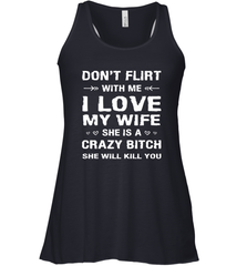 Don't Flirt With Me I Love Wife Valentine's Day Husband Gift Women's Racerback Tank Women's Racerback Tank - FordPhuMy