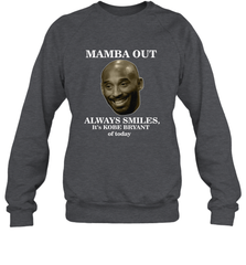 Mamba out always smiles, It's Kobe Bryant of today. Crewneck Sweatshirt Crewneck Sweatshirt - FordPhuMy