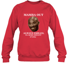 Mamba out always smiles, It's Kobe Bryant of today. Crewneck Sweatshirt Crewneck Sweatshirt - FordPhuMy