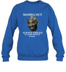 Mamba out always smiles, It's Kobe Bryant of today. Crewneck Sweatshirt Crewneck Sweatshirt - FordPhuMy