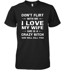 Don't Flirt With Me I Love Wife Valentine's Day Husband Gift Men's Premium T-Shirt Men's Premium T-Shirt - FordPhuMy