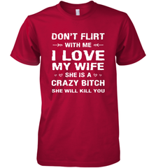 Don't Flirt With Me I Love Wife Valentine's Day Husband Gift Men's Premium T-Shirt Men's Premium T-Shirt - FordPhuMy