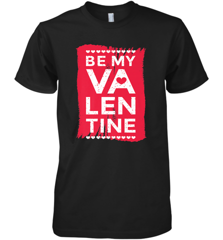 Be My Valentine Cute Quote Men's Premium T-Shirt Men's Premium T-Shirt / Black / XS Men's Premium T-Shirt - FordPhuMy