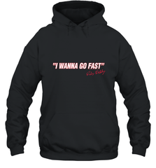 Talladega Nights I Wanna Go Fast Ricky Bobby Signature Hooded Sweatshirt Hooded Sweatshirt - FordPhuMy