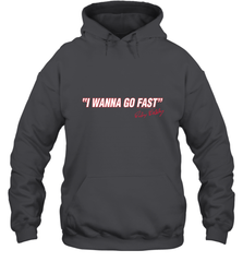 Talladega Nights I Wanna Go Fast Ricky Bobby Signature Hooded Sweatshirt Hooded Sweatshirt - FordPhuMy
