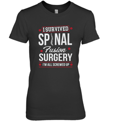 I Survived Spinal Fusion Surgery Women's Premium T-Shirt