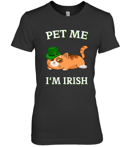 Pet Me I'm Irish Funny Cat Lover St. Patrick's Day Women's Premium T-Shirt Women's Premium T-Shirt / Black / XS Women's Premium T-Shirt - FordPhuMy
